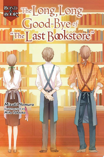 Bond and Book The Long, Long Good-Bye of “The Last Bookstore” — Mizuki Nomura