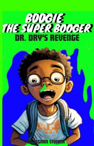 Boogie the Super Booger Dr. Dry’s Revenge — Dopamine Publishing