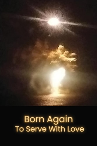 Born Again to Serve with Love — MICHAEL. PETROSINO