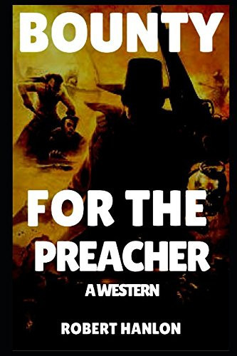 Bounty for the Preacher Riders of Independence Texan Adventure — Robert Hanlon