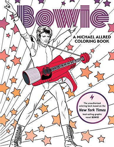 BOWIE: A Michael Allred Coloring Book The Unauthorized Coloring Book Based on the New York Times–bestselling graphic novel Bowie! — Michael Allred