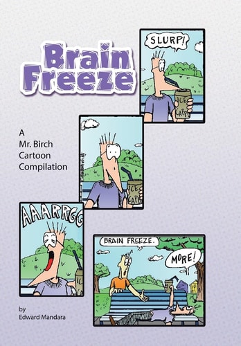 Brain Freeze A Mr. Birch Cartoon Compilation — Edward Mandara