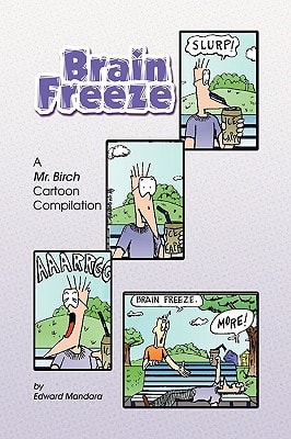Brain Freeze A Mr. Birch Cartoon Compilation — Edward Mandara