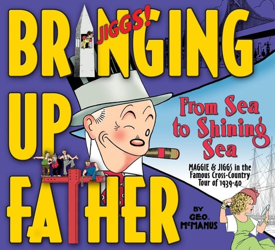 Bringing Up Father Volume 1: from Sea to Shining Sea — George McManus