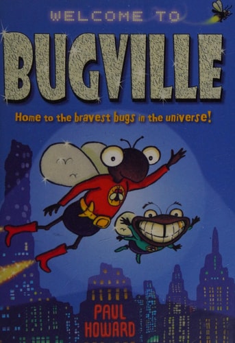 Bugville – Home to the Bravest Bugs in the Universe! — Paul Howard