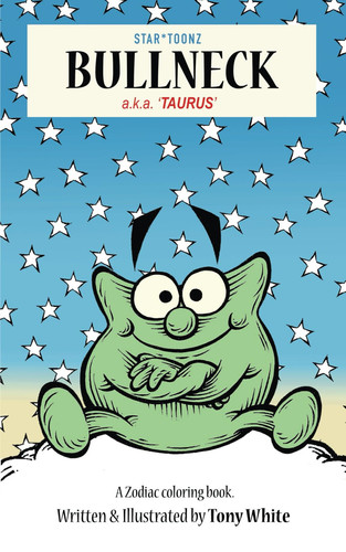 BULLNECK: AKA ‘TAURUS’ (STAR*TOONZ ZODIAC STORYBOOK SERIES) — White, Tony