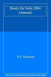 Bunty Annual for Girls 2004 — D C Thomson & Co