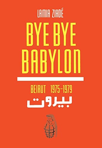 Bye Bye Babylon — Lamia Ziadé
