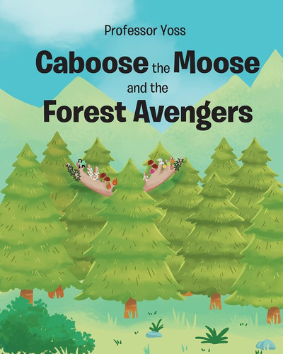 Caboose the Moose and the Forest Avengers — YOSS.
