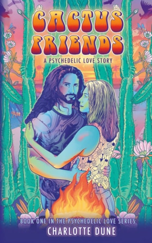 Cactus Friends A Psychedelic Love Story — Charlotte Dune