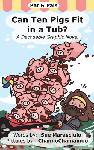 Can Ten Pigs Fit in a Tub? A Decodable Graphic Novel — Sue Marasciulo