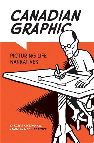Canadian Graphic Picturing Life Narratives — Candida Rifkind