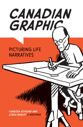 Canadian Graphic Picturing Life Narratives — Candida Rifkind