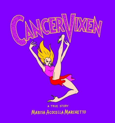 Cancer Vixen: A True Story — Marchetto, Marisa Acocella