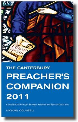 Canterbury Preacher’s Companion 2011 Complete Sermons for Sundays, Festivals and Special Occasions — Michael Counsell