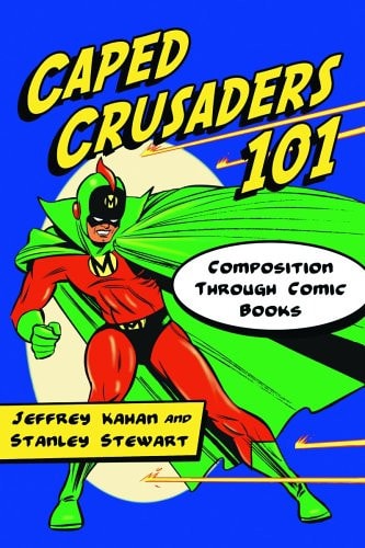 Caped Crusaders 101 Composition Through Comic Books — Jeffrey Kahan