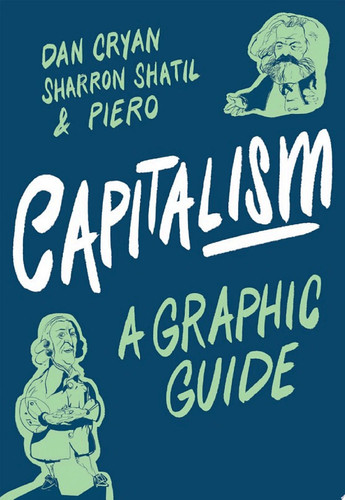 Capitalism: A Graphic Guide — Dan Cryan