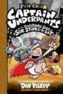 Captain Underpants and the Sensational Saga of Sir Stinks-A-Lot (Color Edition) — Dav Pilkey