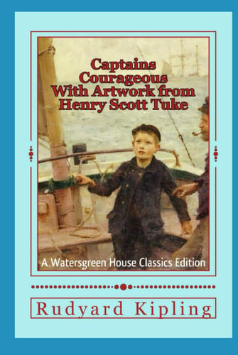 Captains Courageous With Artwork from Henry Scott Tuke — Kipling, Rudyard