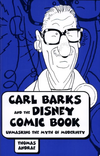 Carl Barks and the Disney Comic Book Unmasking the Myth of Modernity — Tom Andrae
