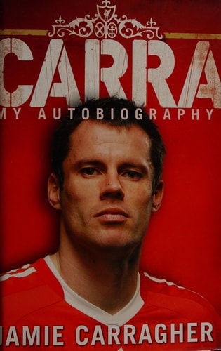 Carra My Autobiography — Jamie Carragher