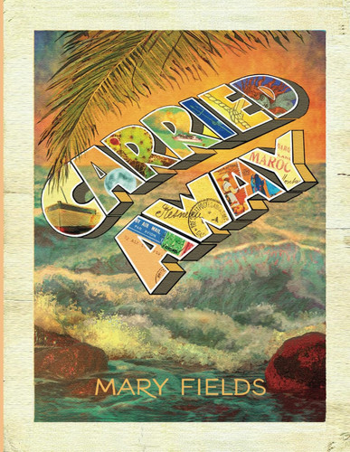 Carried Away — Mary Fields