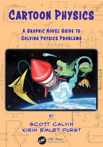 Cartoon Physics A Graphic Novel Guide to Solving Physics Problems — Scott Calvin
