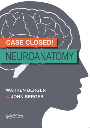 Case Closed! Neuroanatomy — Warren Berger; John Berger