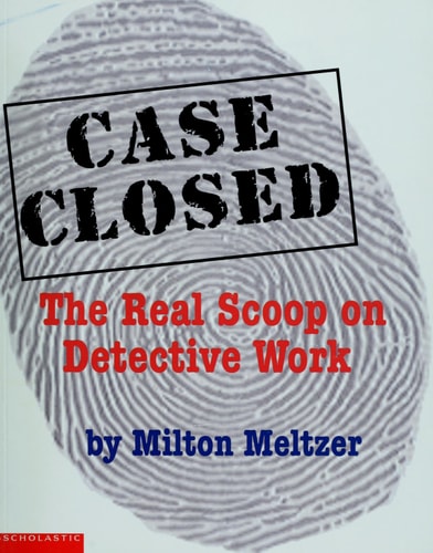Case Closed The Real Scoop on Detective Work Life — Milton Meltzer