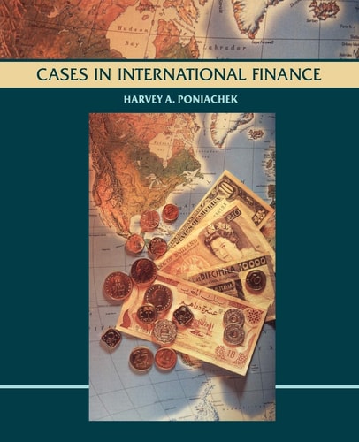 Cases in International Finance, Case Studies — Harvey A. Poniachek