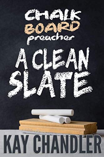 Chalkboard Preacher A Clean Slate — Kay Chandler
