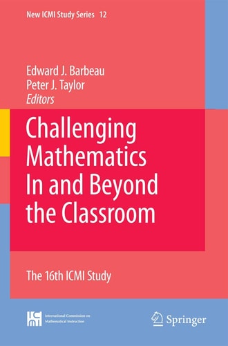 Challenging Mathematics In and Beyond the Classroom The 16th ICMI Study — Edward J. Barbeau