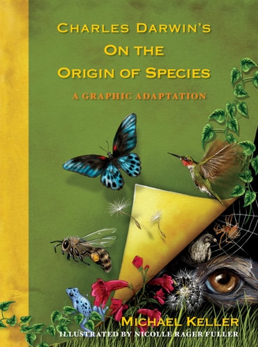 Charles Darwin’s On the Origin of Species A Graphic Adaptation — Michael Keller