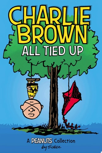 Charlie Brown: All Tied Up — Charles M. Schulz