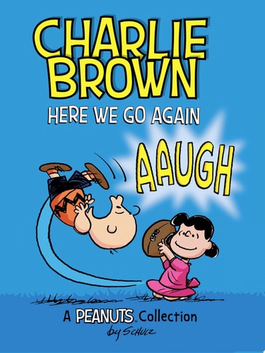 Charlie Brown: Here We Go Again — Charles M. Schulz