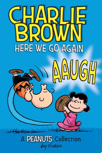 Charlie Brown: Here We Go Again — Charles M. Schulz