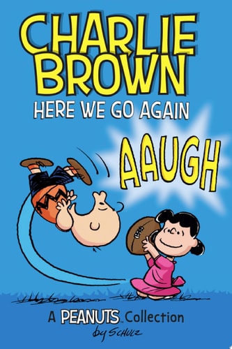 Charlie Brown: Here We Go Again — Charles M. Schulz