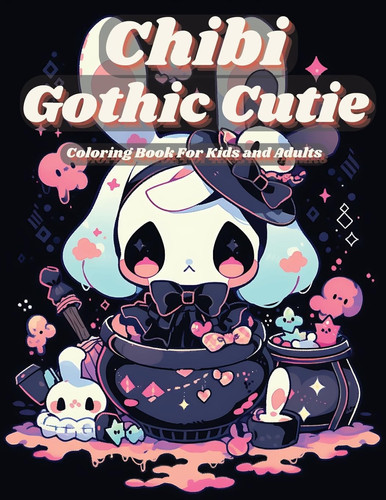 Chibi Gothic Cutie Coloring Book Enter the Enchanting Realm of Kawaii Fantasy: Chibi Gothic Cutie Coloring Book, Inspired by Manga Art — Nerd Designs Press
