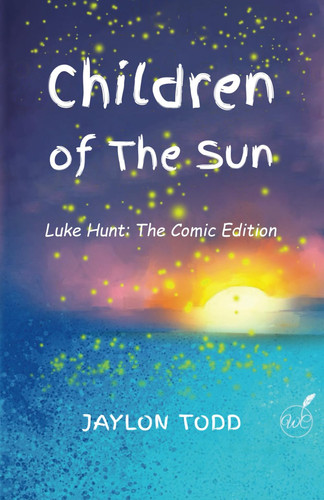 Children of the Sun Luke Hunt: the Comic Edition — Jaylon Todd