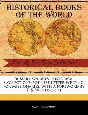 Chinese Letter Writing for Missionaries (Primary Sources, Historical Collections) — Cornaby, W. Arthur
