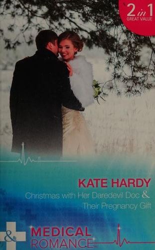 Christmas with Her Daredevil Doc / Their Pregnancy Gift Christmas with Her Daredevil Doc (Miracles at Muswell Hill Hospital) / Their Pregnancy Gift (Miracles at Muswell Hill Hospital) — Kate Hardy