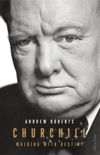 Churchill Walking with Destiny — Andrew Roberts