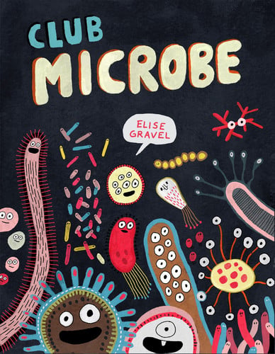 Club Microbe — Elise Gravel