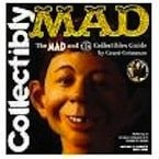 Collectibly Mad: The Mad and Ec Collectibles Guide — Geissman, Grant