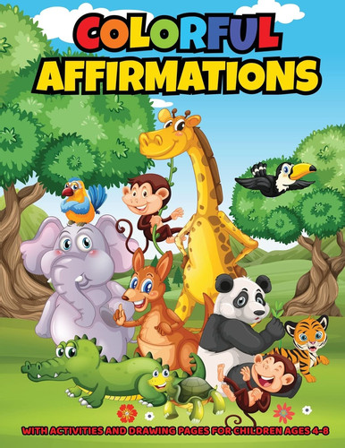 Colorful Affirmations A Companion Coloring and Activity Book To, “Momma, What Color Am I”? — Joy Grimes Eke