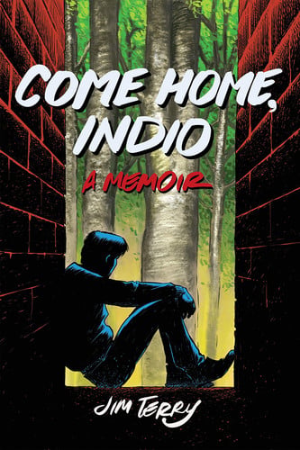 Come Home, Indio A Memoir — Jim Terry (Artist)