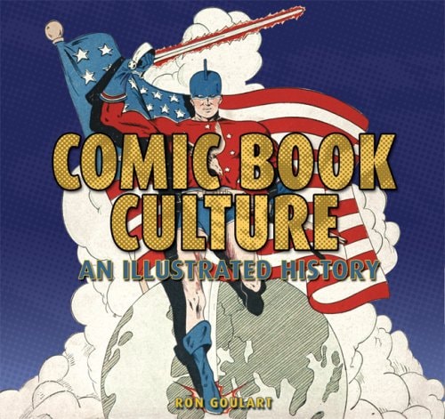 Comic Book Culture An Illustrated History — Ron Goulart