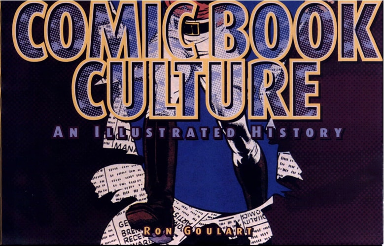 Comic Book Culture An Illustrated History — Ron Goulart