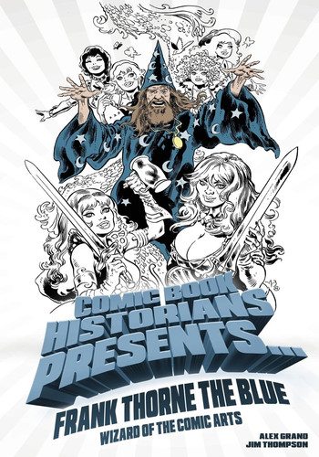 Comic Book Historians Presents… Frank Thorne the Blue, Wizard of the Comic Arts — Alex Grand