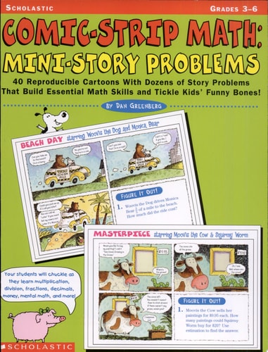 Comic-strip Math Mini-story Problems : 40 Reproducible Cartoons with Dozens of Funny Story Problems that Build Essential Math Skills and Tickle Kids’ Funny Bones! — Dan Greenberg